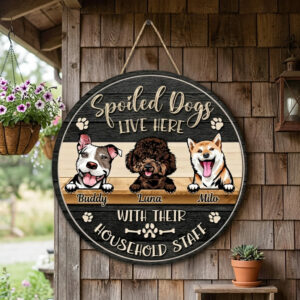 Custom Dog Door Hanger Spoiled Dogs Live Here Household Staff Sign Personalized Pet Names & Breeds Round Wood Decor Funny Dog Lover Gift