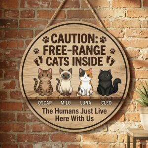 Custom Caution Free-Range Cats Inside Wood Sign Personalized Cat Names Illustrations Funny The Humans Just Live Here Wall Art