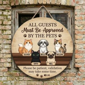 Personalized All Guests Must Be Approved By The Pets Wood Sign Custom Dog And Cat Names Funny Please Be Patient Validation May Take Some Time Decor