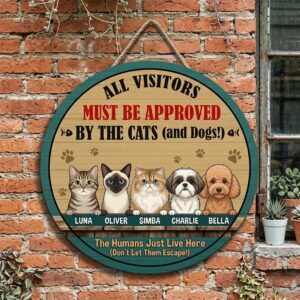Personalized All Visitors Must Be Approved By The Cats And Dogs Wood Sign Custom Pet Names And Illustrations Funny The Humans Just Live Here Wall Art