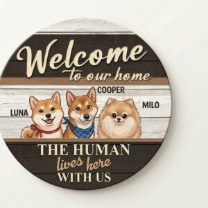 Personalized Dog Welcome Sign, Custom Wood Door Hanger With Pet Names, Rustic Decor, Dog Lover Gift, The Human Lives Here With Us