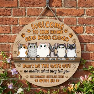 Personalized Keep Door Closed Don'T Let The Cats Out Wood Sign Custom Cat Names And Illustrations Door Decor Funny No Matter What They Tell You Plaque