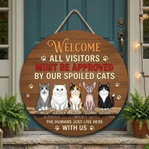 Personalized Welcome All Visitors Must Be Approved By Our Spoiled Cats Wood Sign Custom Cat Names And Illustrations Funny The Humans Just Live Here Wall Art