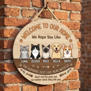 Personalized Welcome To Our Home Wood Sign Custom Cat And Dog Names Wall Art Funny We Hope You Like The Humans Just Live Here With Us Pet Decor